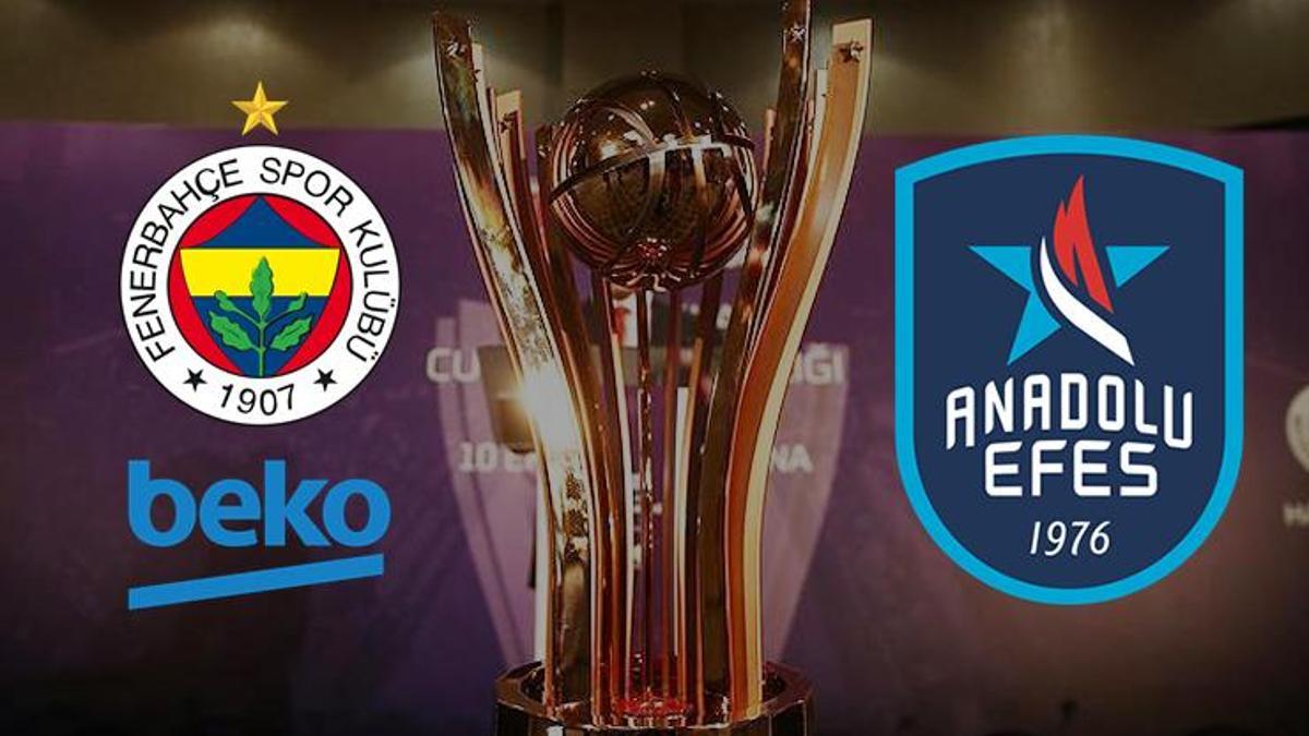 CANLI| Cumhurbaşkanlığı Kupası Finali: Fenerbahçe Beko-Anadolu Efes