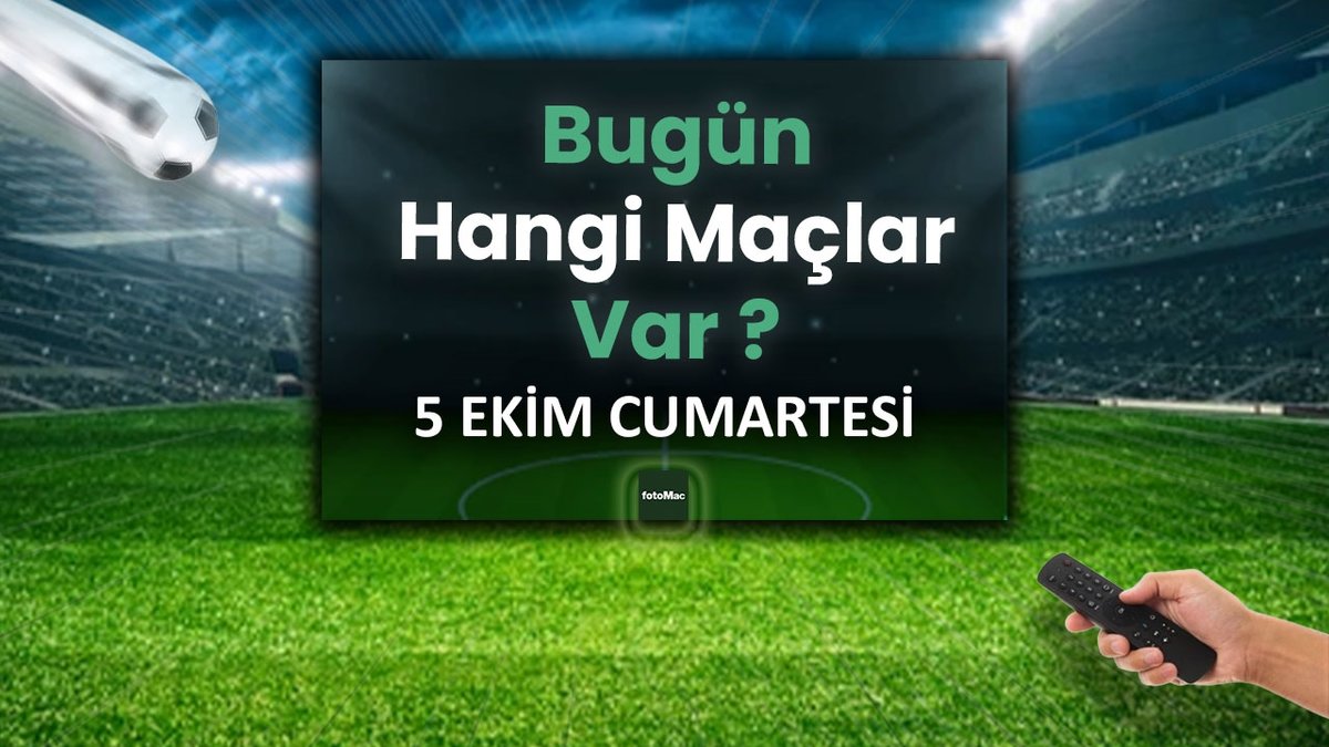 BUGÜNKÜ MAÇLAR – Bugün hangi maçlar var? 5 Ekim Cumartesi günü maçları