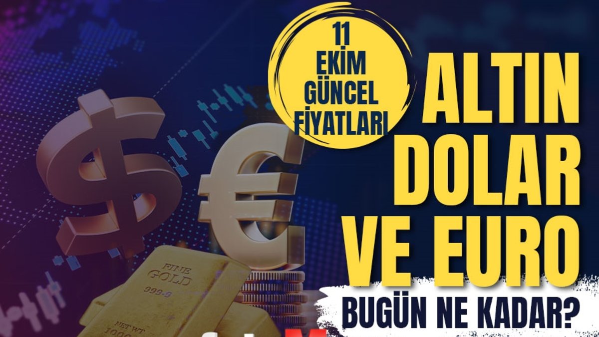 GRAM ALTIN FİYATI 11 Ekim💰 | Çeyrek, Yarım, Tam, Külçe, Cumhuriyet Altını ne kadar? 1 Dolar kaç TL?