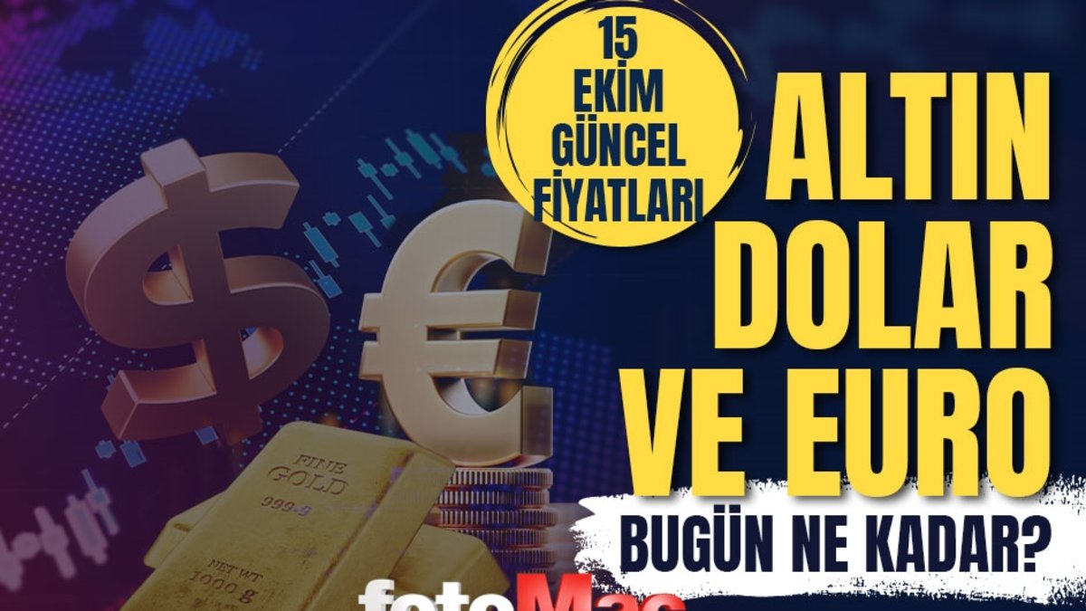 GRAM ALTIN FİYATI 15 Ekim💰 | Çeyrek, Yarım, Tam, Külçe, Cumhuriyet Altını ne kadar? 1 Dolar kaç TL?