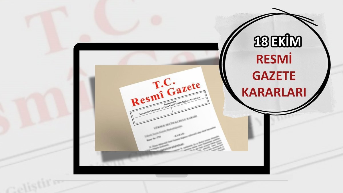 RESMİ GAZETE’DE BUGÜN📰 18 Ekim Cuma 2024 Resmi Gazete kararları