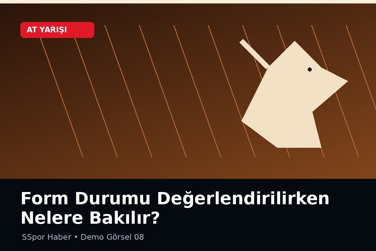 Form Durumu Değerlendirilirken Nelere Bakılır?