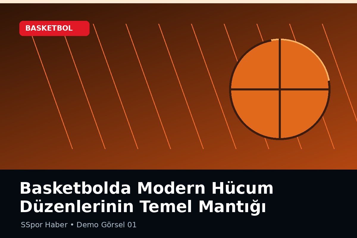 Basketbolda Modern Hücum Düzenlerinin Temel Mantığı