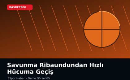 Savunma Ribaundundan Hızlı Hücuma Geçiş