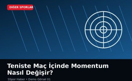 Teniste Maç İçinde Momentum Nasıl Değişir?