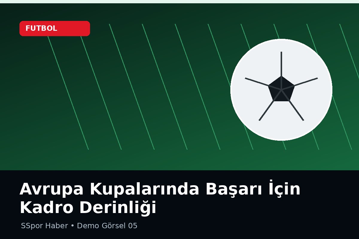 Avrupa Kupalarında Başarı İçin Kadro Derinliği