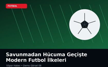 Savunmadan Hücuma Geçişte Modern Futbol İlkeleri