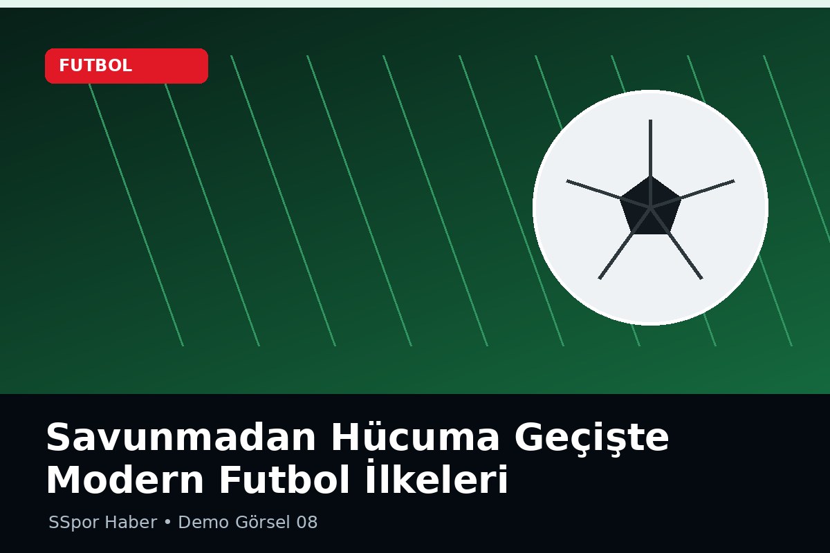 Savunmadan Hücuma Geçişte Modern Futbol İlkeleri