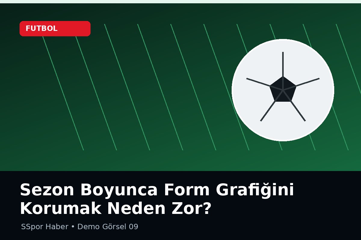 Sezon Boyunca Form Grafiğini Korumak Neden Zor?