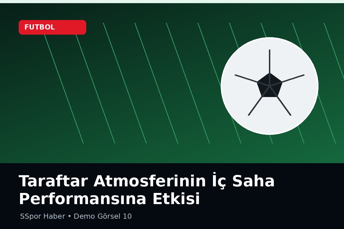 Taraftar Atmosferinin İç Saha Performansına Etkisi