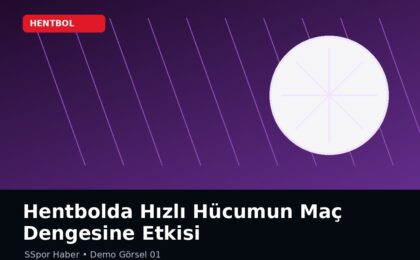 Hentbolda Hızlı Hücumun Maç Dengesine Etkisi