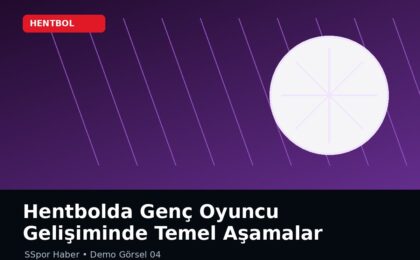 Hentbolda Genç Oyuncu Gelişiminde Temel Aşamalar
